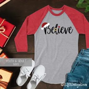 Santa Believe Christmas Shirt - Christmas Santa Believe T-shirt - Christmas Baseball Raglan Shirt - Christmas Believe Shirt